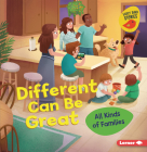 Different Can Be Great: All Kinds of Families By Lisa Bullard, Renée Kurilla (Illustrator) Cover Image