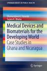 Medical Devices and Biomaterials for the Developing World: Case Studies in Ghana and Nicaragua (Springerbriefs in Public Health) Cover Image