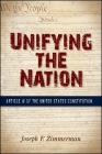 Unifying the Nation: Article IV of the United States Constitution By Joseph F. Zimmerman Cover Image