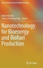 Nanotechnology for Bioenergy and Biofuel Production (Green Chemistry and Sustainable Technology) By Mahendra Rai (Editor), Silvio Silvério Da Silva (Editor) Cover Image