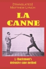 La Canne: J. Charlemont's defensive cane method By [translated] Matthew Lynch Cover Image