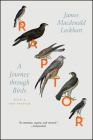 Raptor: A Journey through Birds By James Macdonald Lockhart, James Macdonald Lockhart (Preface by) Cover Image