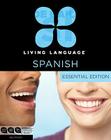 Living Language Spanish, Essential Edition: Beginner course, including coursebook, 3 audio CDs, and free online learning Cover Image