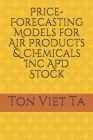 Price-Forecasting Models for Air Products & Chemicals Inc APD Stock By Ton Viet Ta Cover Image