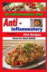 Anti Inflammatory Diet Recipes - 85 Inflammation Diet Recipes - Great For Gout Relief! By Cindy Myers Cover Image