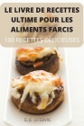 Le Livre de Recettes Ultime Pour Les Aliments Farcis By Élie Lefebvre Cover Image