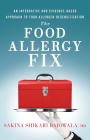 The Food Allergy Fix: An Integrative and Evidence-Based Approach to Food Allergen Desensitization Cover Image