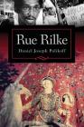 Rue Rilke By Daniel Joseph Polikoff Cover Image