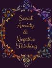 Social Anxiety and Negative Thinking Workbook: Ideal and Perfect Gift for Social Anxiety and Negative Thinking Workbook Best Social Anxiety and Negati By Yuniey Publication Cover Image