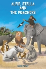 Alfie, Stella and the Poachers By Carolyn May Cover Image