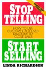 Stop Telling, Start Selling: How to Use Customer-Focused Dialogue to Close Sales By Linda Richardson Cover Image
