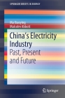 China's Electricity Industry: Past, Present and Future (Springerbriefs in Energy) By Ma Xiaoying, Malcolm Abbott Cover Image