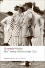 The Theory of the Leisure Class (Oxford World's Classics) Cover Image