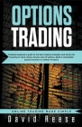 Options Trading: Complete Beginner's Guide to the Best Trading Strategies and Tactics for Investing in Stock, Binary, Futures and ETF O By David Reese Cover Image