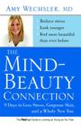 The Mind-Beauty Connection: 9 Days to Less Stress, Gorgeous Skin, and a Whole New You. By Dr. Amy Wechsler Cover Image