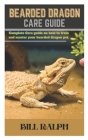 Bearded Dragon Care Guide: Complete Care guide oh how to train and master your bearded dragon pet. Cover Image
