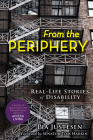 From the Periphery: Real-Life Stories of Disability By Pia Justesen, Tom Harkin (Foreword by) Cover Image
