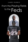 From the Playing Fields to the Feds Cover Image