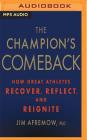 The Champion's Comeback: How Great Athletes Recover, Reflect, and Reignite By Jim Afremow, Paul Boehmer (Read by) Cover Image
