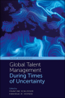 Global Talent Management During Times of Uncertainty Cover Image