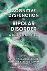 Cognitive Dysfunction in Bipolar Disorder: A Guide for Clinicians By Joseph F. Goldberg (Editor), Katherine Burdick (Editor), Frederick K. Goodwin (Foreword by) Cover Image