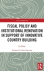 Fiscal Policy and Institutional Renovation in Support of Innovative Country Building (China Perspectives) By Jia Kang Cover Image