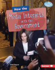 How the Media Interacts with the Government Cover Image