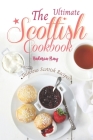 The Ultimate Scottish Cookbook: Delicious Scottish Recipes! Cover Image