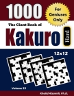 The Giant Book of Kakuro: For Geniuses Only: 1000 Hard Cross Sums Puzzles (12x12) By Khalid Alzamili Cover Image