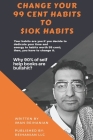 Change Your 99 Cent Habits to $10k Habits By Iman Reihanian Cover Image