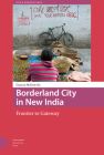 Borderland City in New India: Frontier to Gateway By Duncan McDuie-Ra Cover Image