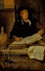 'Grossly Material Things': Women and Book Production in Early Modern England By Helen Smith Cover Image