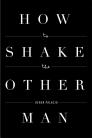 How to Shake the Other Man By Derek Palacio Cover Image