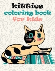 kitties coloring book for kids: kittens coloring book amazing cats for girls and boys cat coloring book for kids ages 4-8 Cover Image