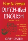 How to Speak Dutch-ified English (Vol. 1): An 