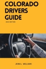 Colorado Drivers Guide: A Study Manual on Getting your Driver's license and Renewal in Colorado Cover Image