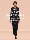 The New Garconne: How to Be a Modern Gentlewoman Cover Image
