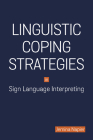 Linguistic Coping Strategies in Sign Language Interpreting (Gallaudet Studies In Interpret #14) Cover Image