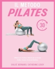 Il Metodo Pilates: Il Modo più Facile e Veloce per un Corpo Snello, Tonico, Forte ed Elastico Cover Image