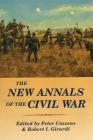 The New Annals of the Civil War By Peter Cozzens (Editor), Robert I. Girardi Cover Image