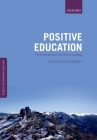 Positive Education: The Geelong Grammar School Journey By Jacolyn M. Norrish Cover Image
