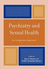 Psychiatry and Sexual Health: An Integrative Approach By Juan E. Mezzich, Ruben Hernandez Cover Image