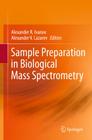 Sample Preparation in Biological Mass Spectrometry By Alexander R. Ivanov (Editor), Alexander V. Lazarev (Editor) Cover Image