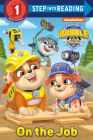 On the Job (PAW Patrol: Rubble & Crew) (Step into Reading) By Elle Stephens, Dave Aikins (Illustrator) Cover Image