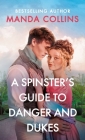 A Spinster's Guide to Danger and Dukes (Ladies Most Scandalous #3) By Manda Collins Cover Image