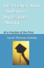 First Generation Student to Ivy League Alumni: At a Fraction of the Price Cover Image