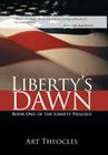 Liberty's Dawn: Book One of the Liberty Trilogy By Art Theocles Cover Image