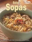 Solo Sopas = Just Soup (Cocina Rica y Deliciosa) By Sorel Contreras (Translator), Grigori Gazarian (Translator), Trilce Romero (Designed by) Cover Image