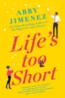 Life's Too Short By Abby Jimenez Cover Image