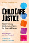 Child Care Justice: Transforming the System of Care for Young Children (Teaching for Social Justice) By Maurice Sykes (Editor), Kyra Ostendorf (Editor), Barbara T. Bowman (Foreword by) Cover Image
